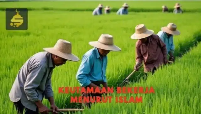 Keutamaan Bekerja Menurut Islam