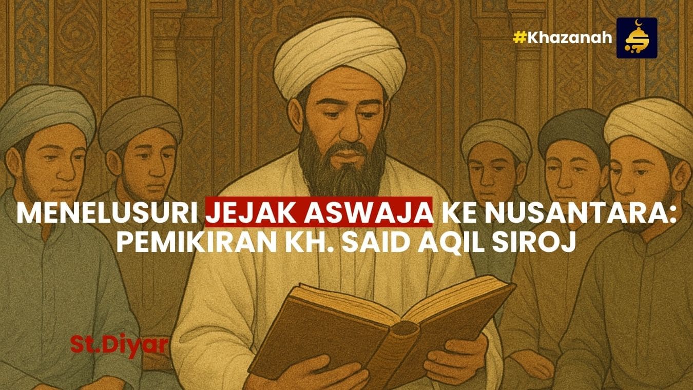 Menelusuri Jejak Aswaja ke Nusantara: Pemikiran KH. Said Aqil Siroj
