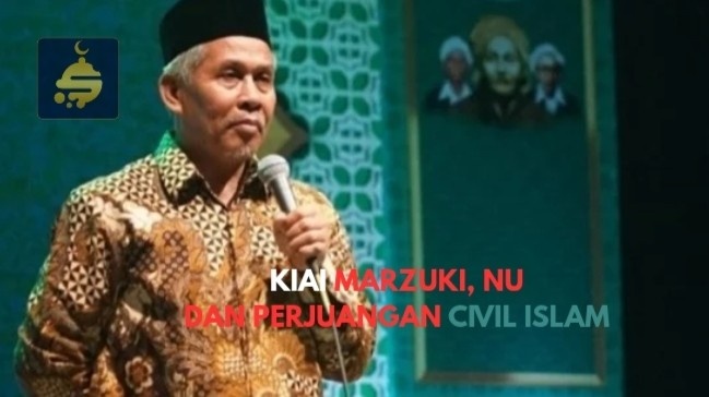 Kiai Marzuki, NU dan Perjuangan “Civil Islam”