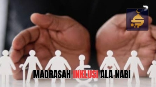 Madrasah Inklusi ala Nabi