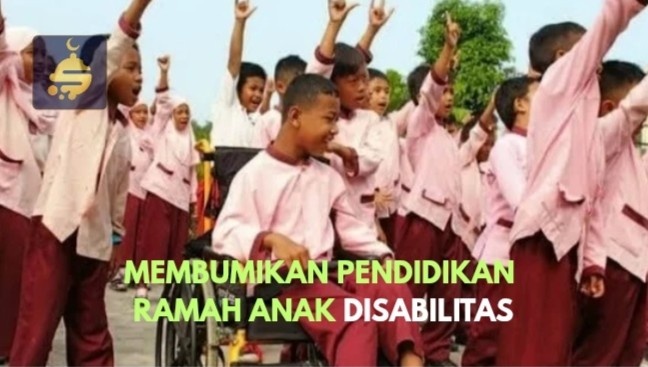 Membumikan Pendidikan Anak Ramah Disabilitas Perspektif Islam